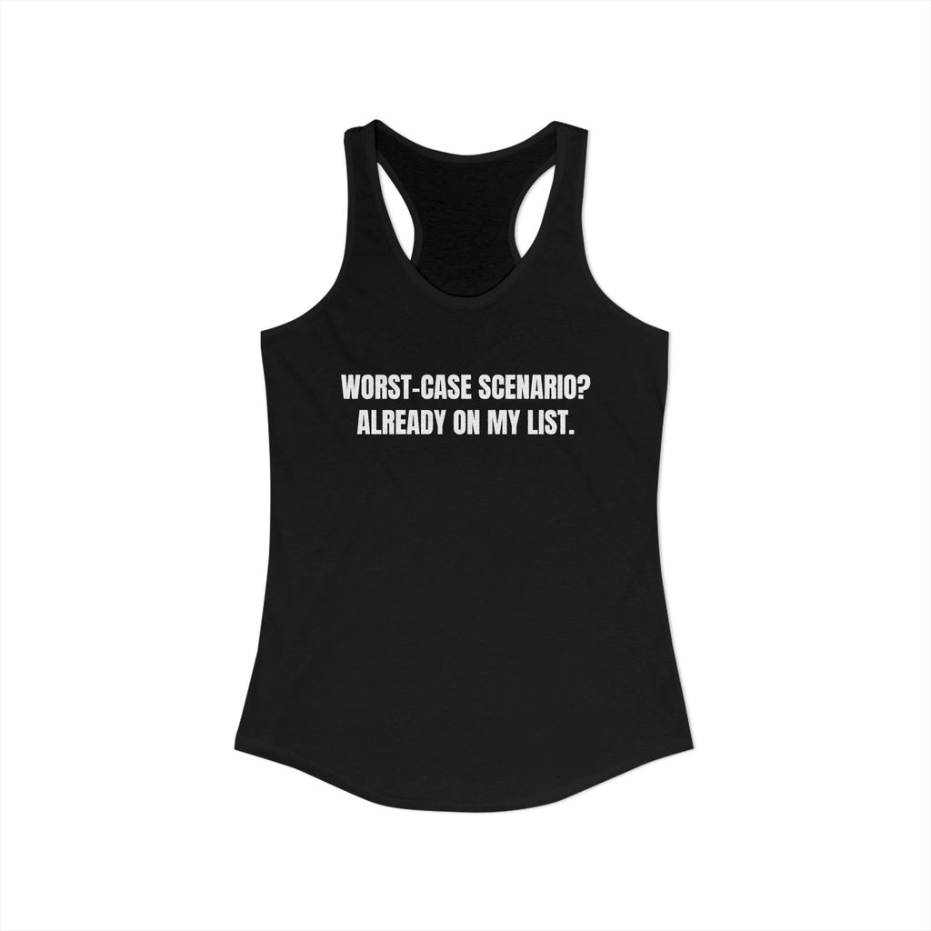 Worst Case Scenario? Already On My List. | Funny Preparedness Tank Top | Lightweight Comfort