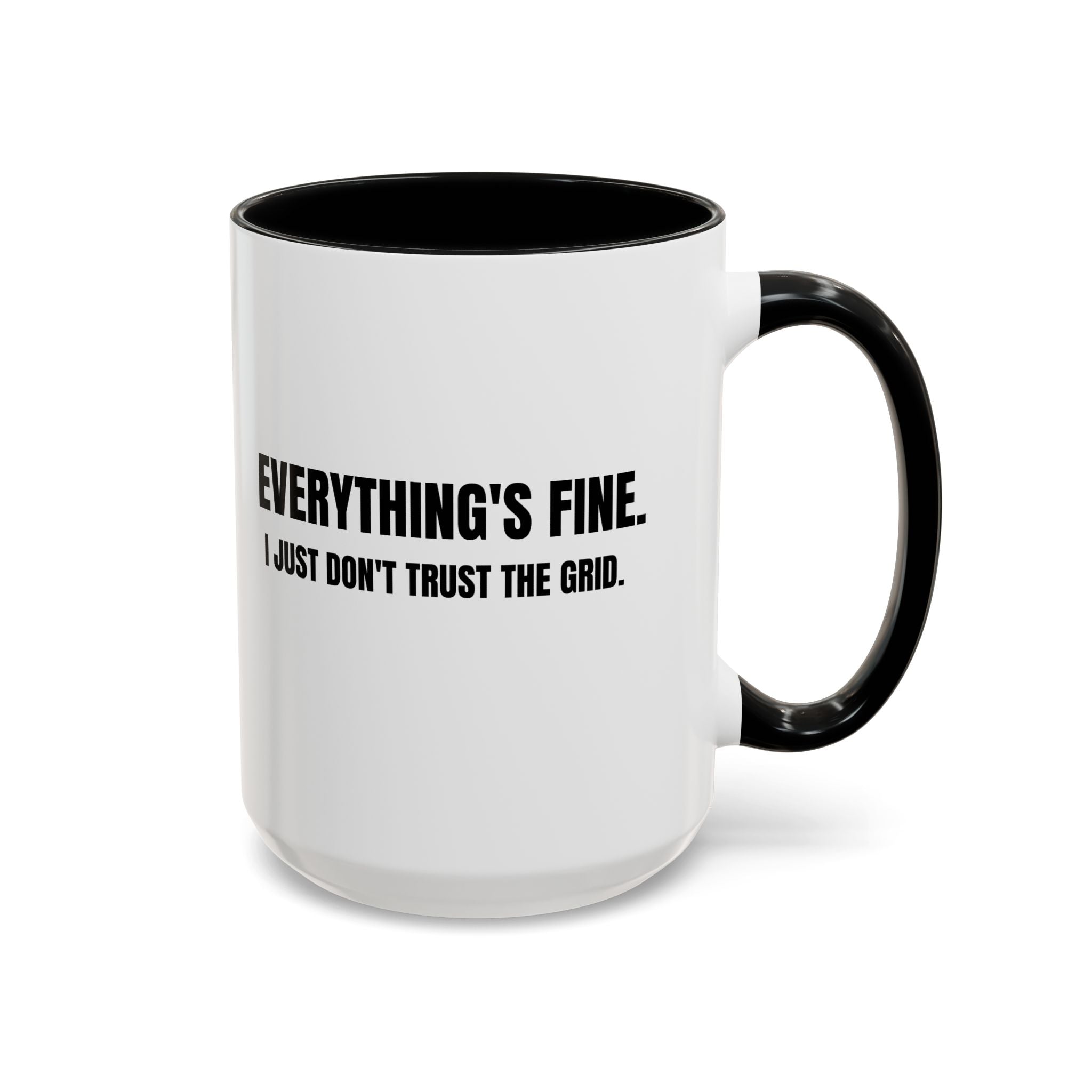 Coffee Mug, Everything's Fine I Just Don't Trust the Grid