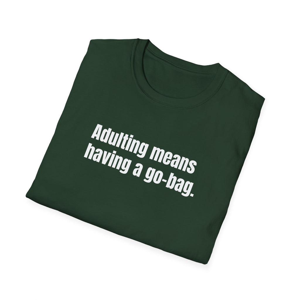 "Adulting Means Having a Go Bag" T-Shirt