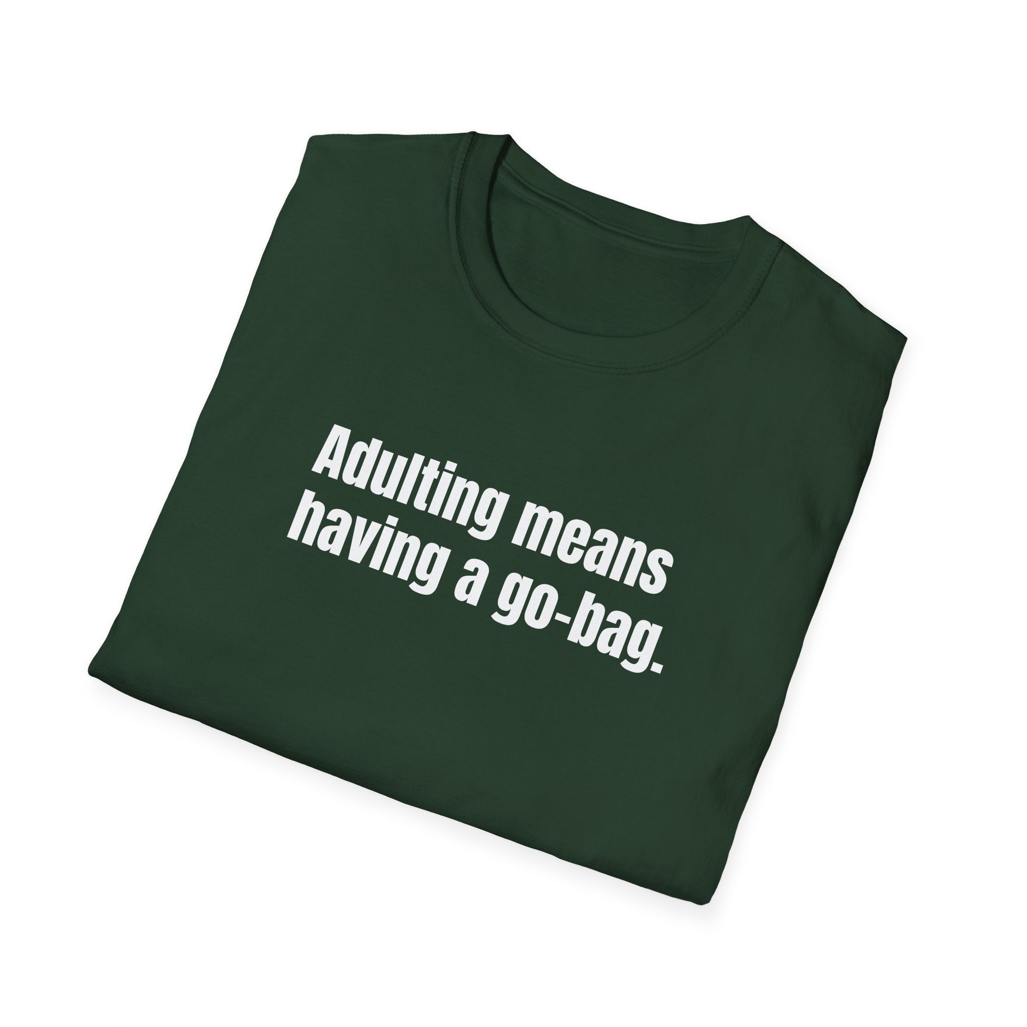 "Adulting Means Having a Go Bag" T-Shirt