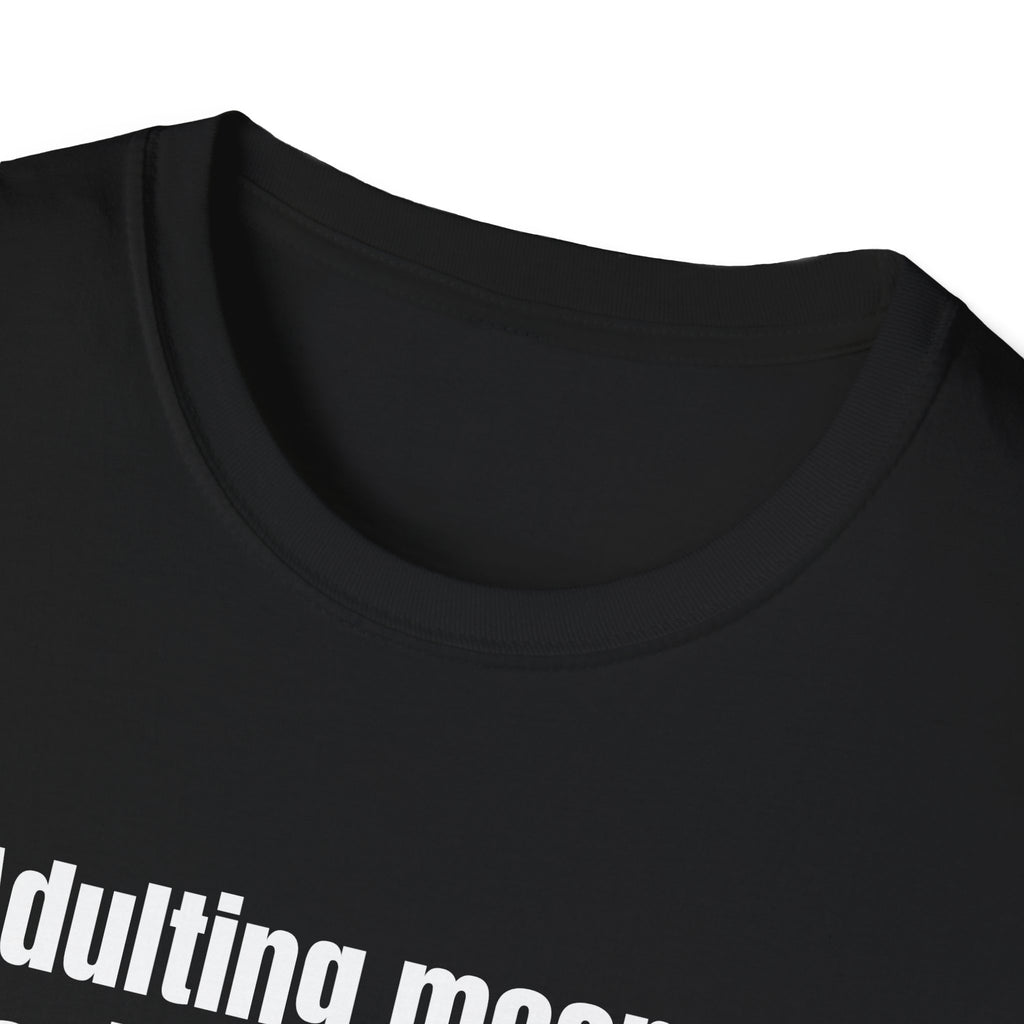 "Adulting Means Having a Go Bag" T-Shirt