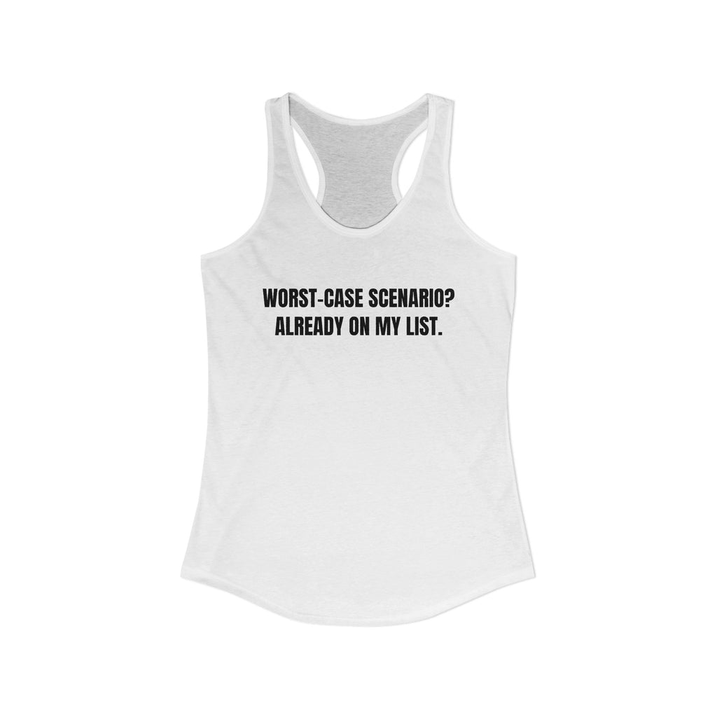 Worst Case Scenario? Already On My List. | Funny Preparedness Tank Top | Lightweight Comfort