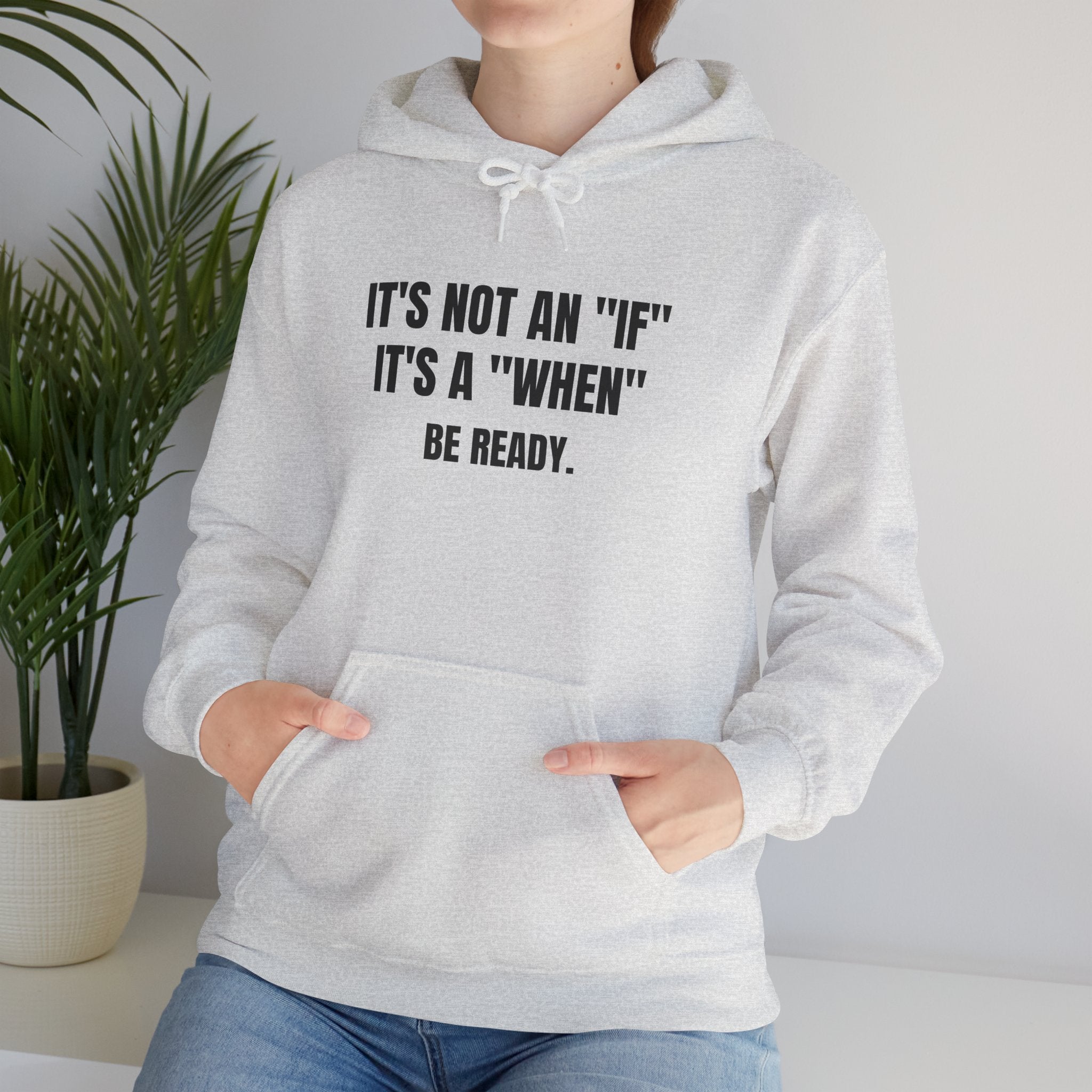 It’s Not an "If" It’s a "When" Sweatshirt