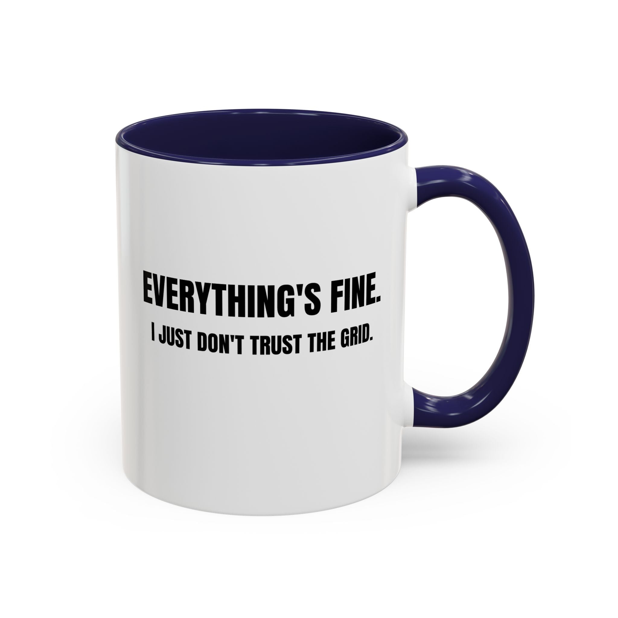 Coffee Mug, Everything's Fine I Just Don't Trust the Grid