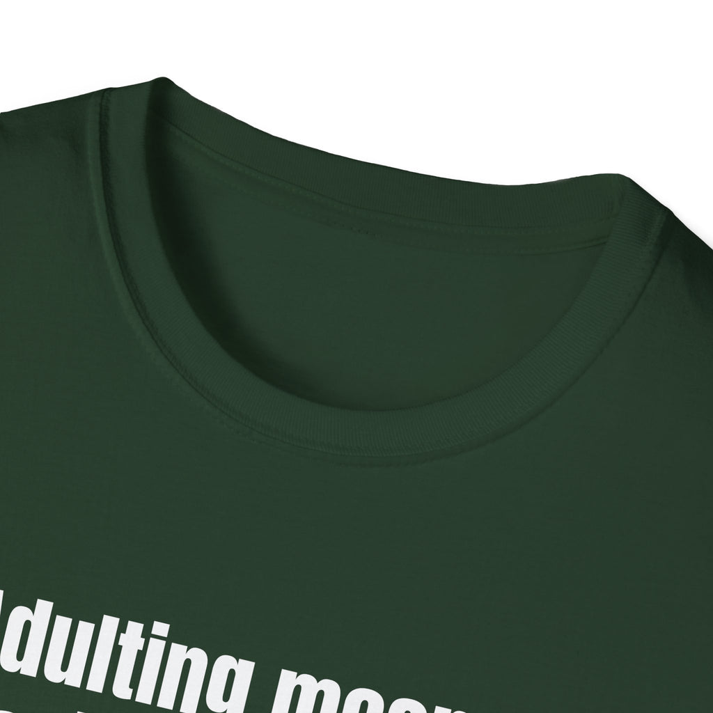 "Adulting Means Having a Go Bag" T-Shirt