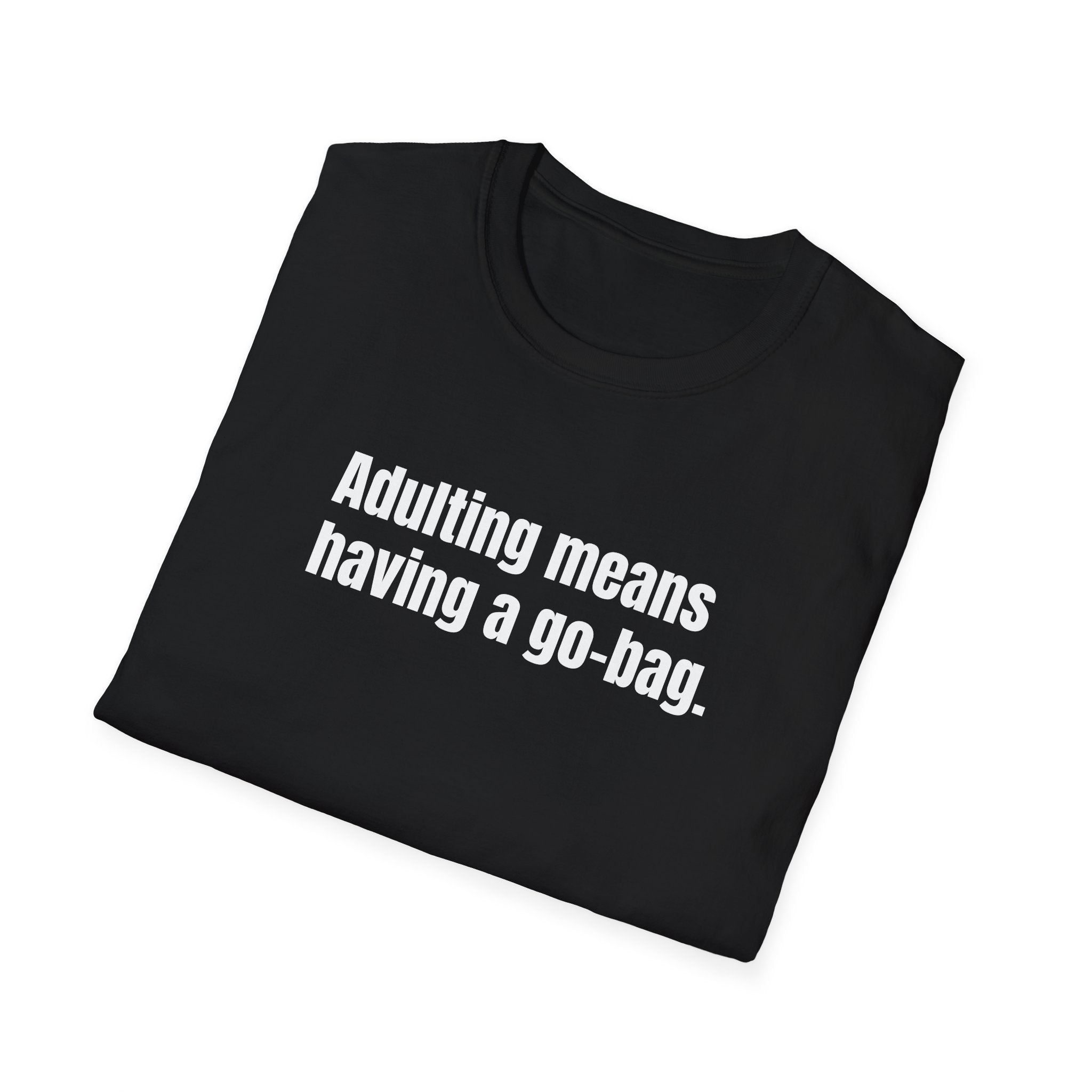 "Adulting Means Having a Go Bag" T-Shirt