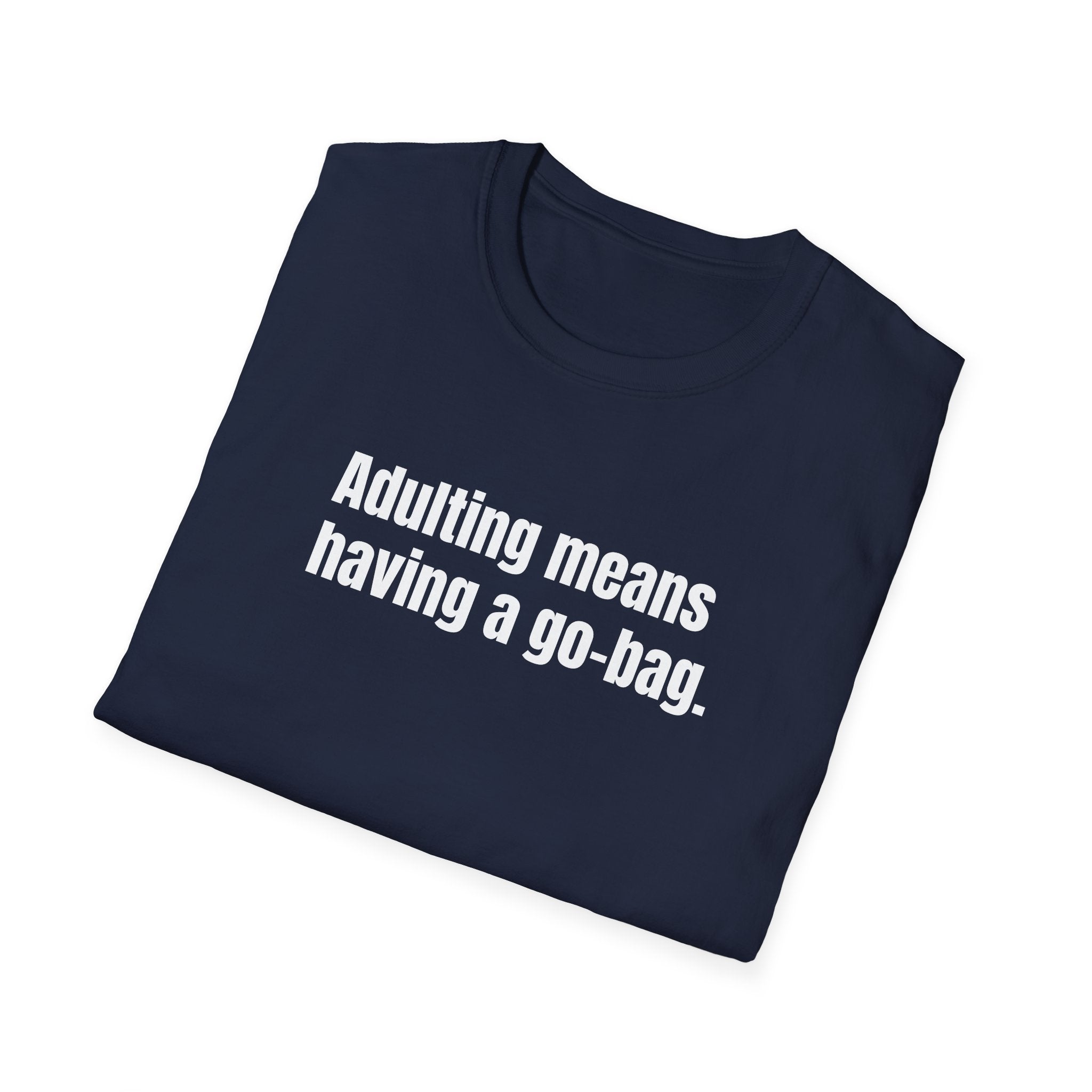 "Adulting Means Having a Go Bag" T-Shirt
