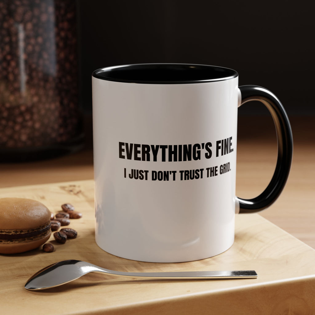 "Everything's Fine. I Just Don't Trust the Grid" Coffee Mug