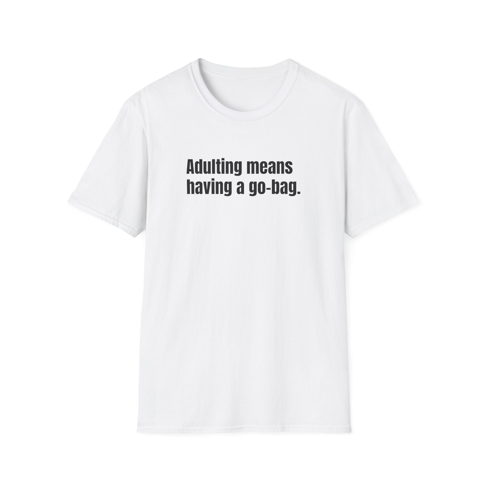 "Adulting Means Having a Go Bag" T-Shirt