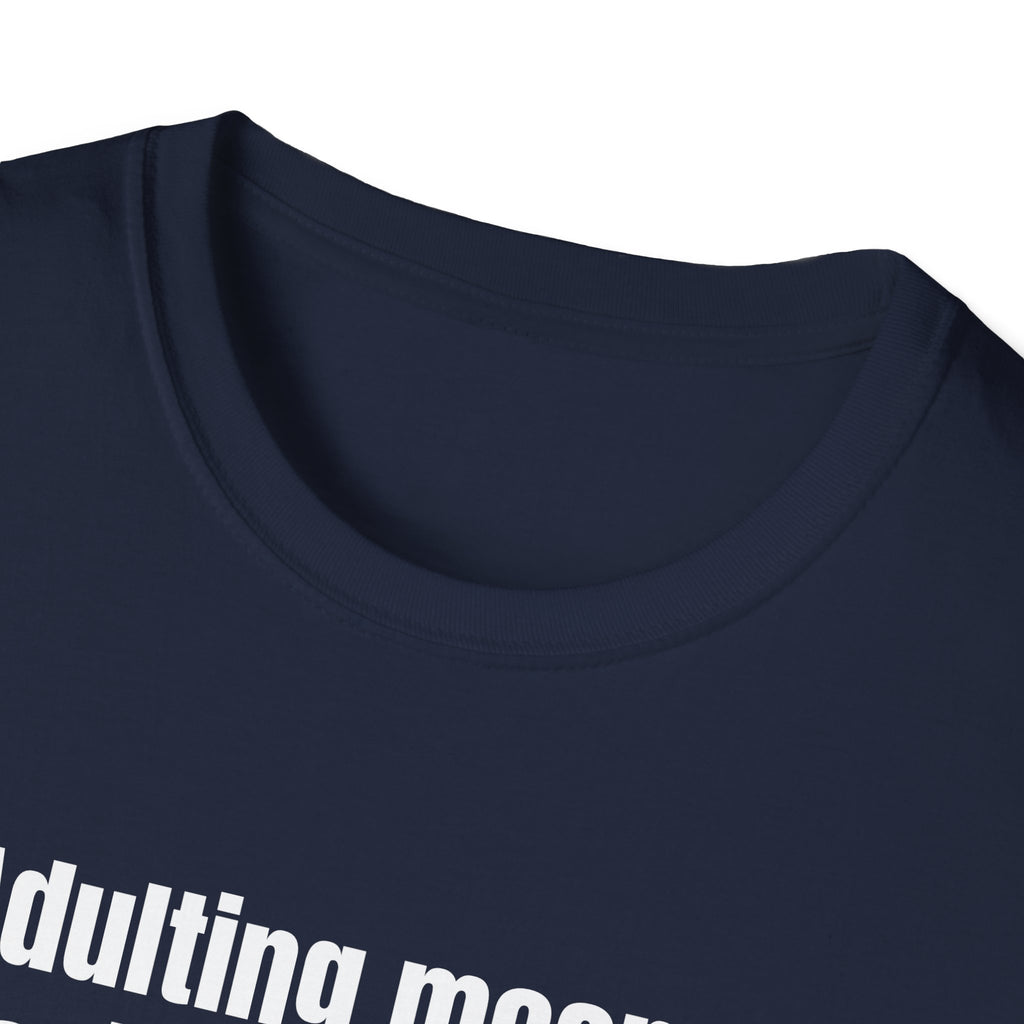 "Adulting Means Having a Go Bag" T-Shirt