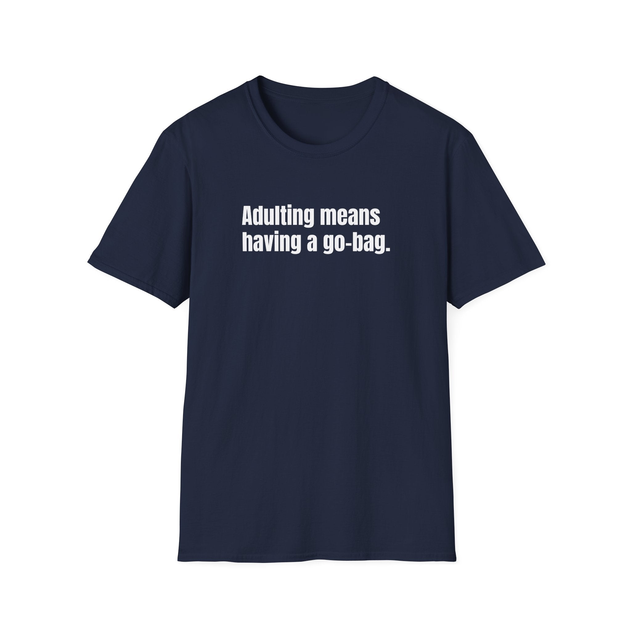 "Adulting Means Having a Go Bag" T-Shirt