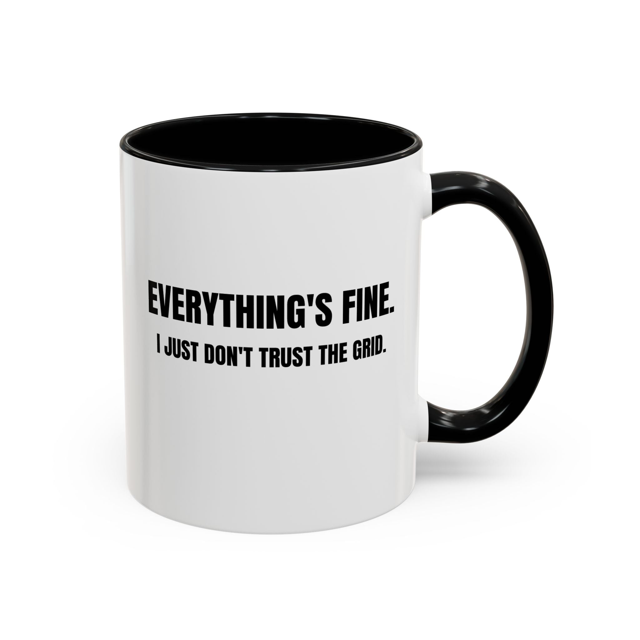 "Everything's Fine. I Just Don't Trust the Grid" Coffee Mug