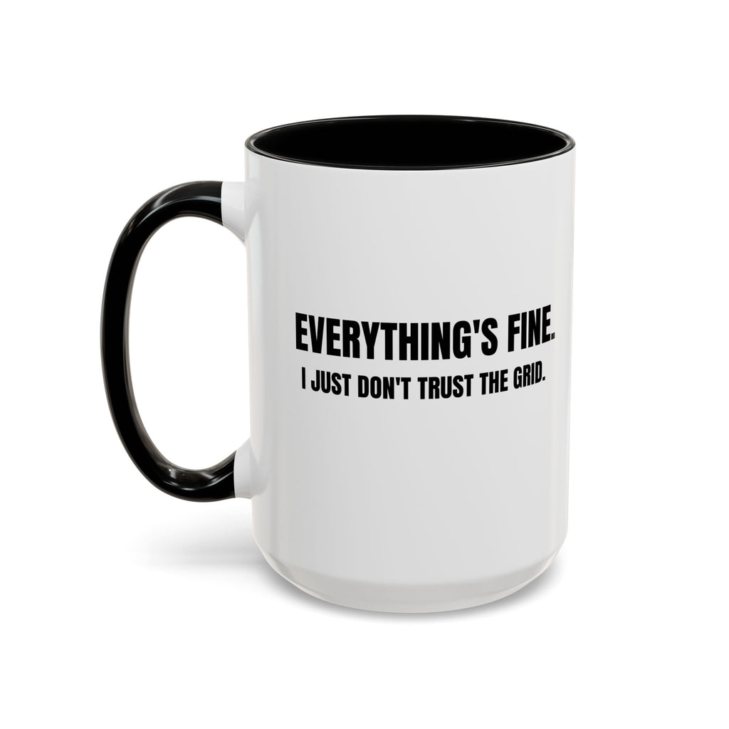 "Everything's Fine. I Just Don't Trust the Grid" Coffee Mug