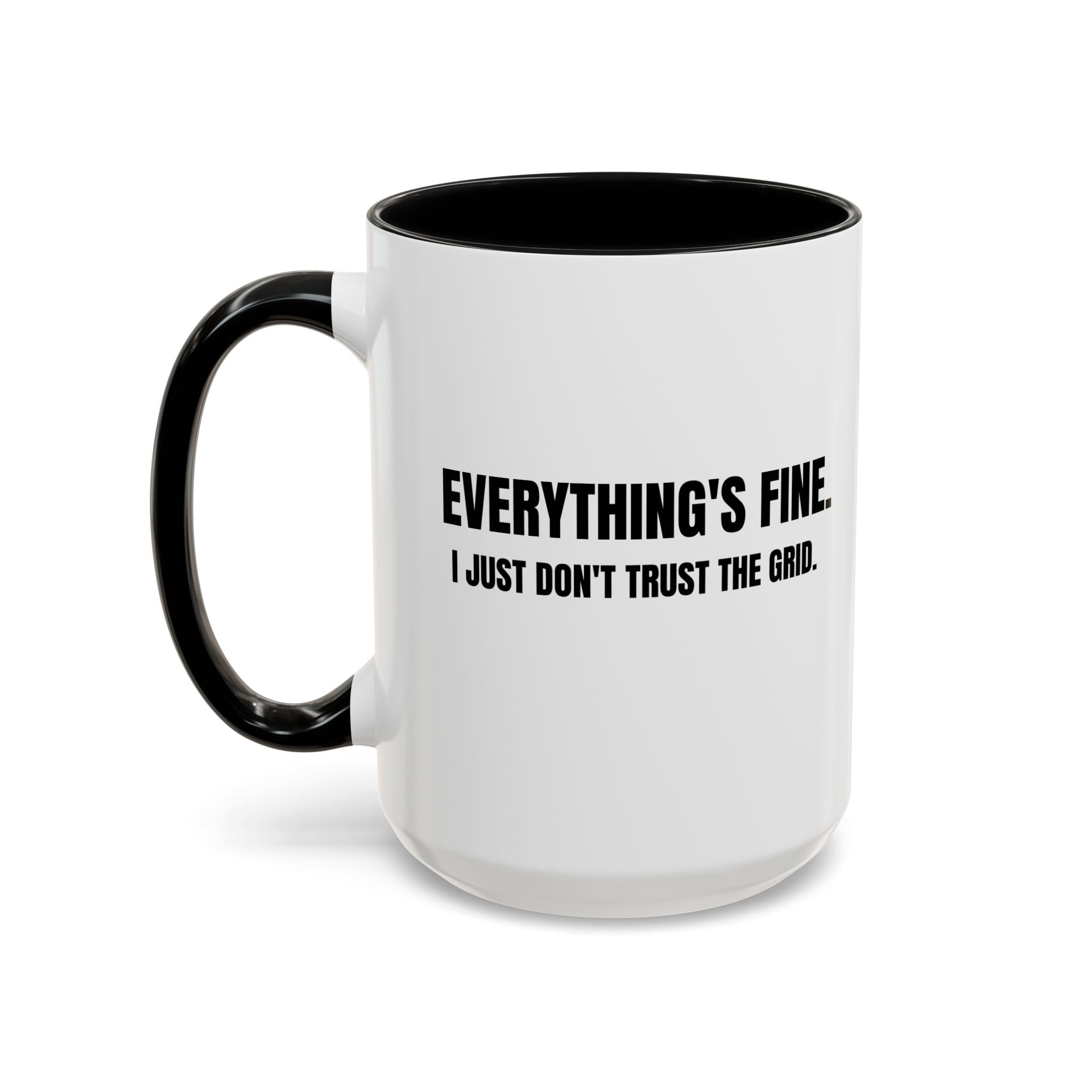 Coffee Mug, Everything's Fine I Just Don't Trust the Grid