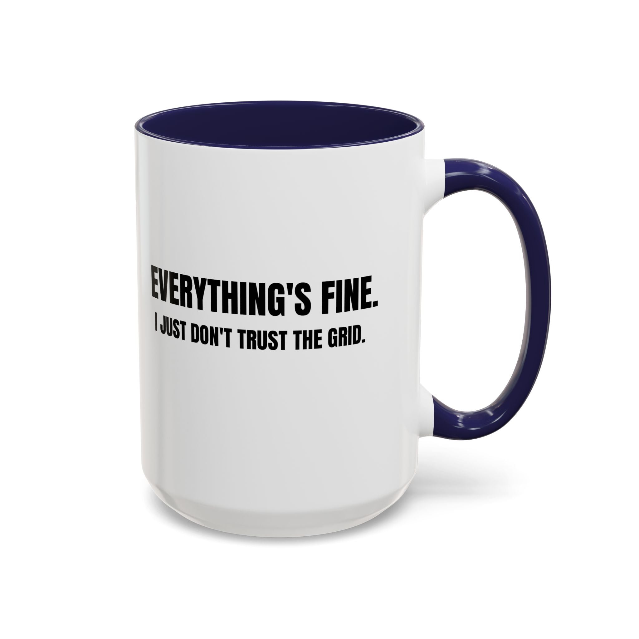 "Everything's Fine. I Just Don't Trust the Grid" Coffee Mug